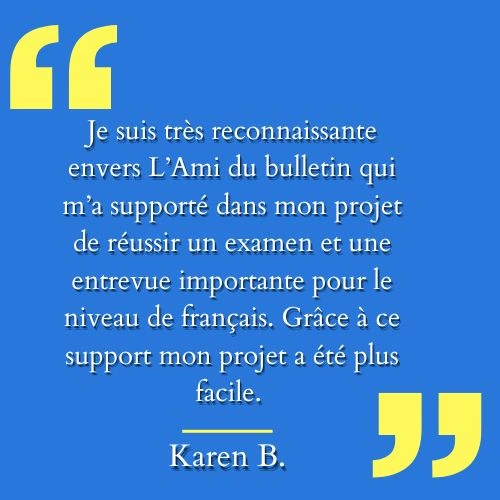 texte de témoignage en français d'un client du nom de Karen de L'Ami du bulletin